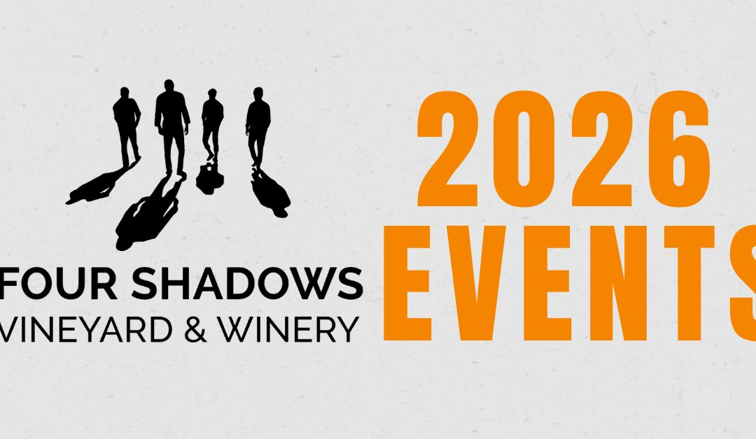 2026 Events at Four Shadows Vineyard